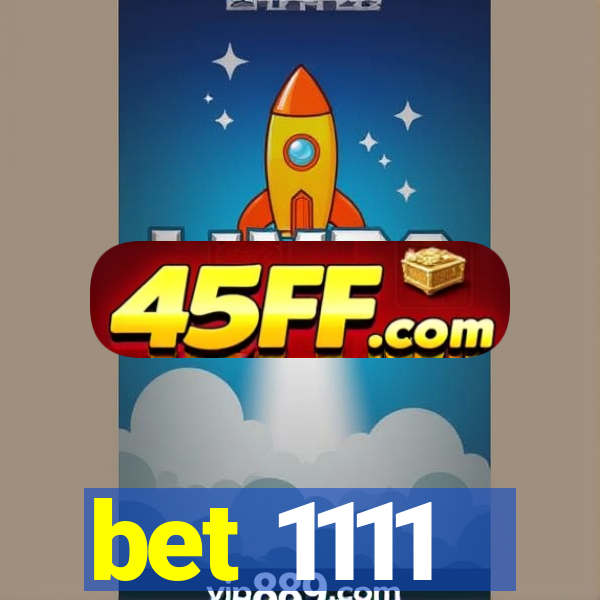 bet 1111